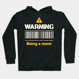 Warning may spontaneously start talking about being a mom Hoodie